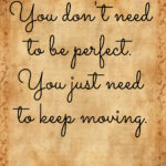 Motivational quote in handwritten font on vintage background: 'You don’t need to be perfect. You just need to keep moving.' bysuzike.com