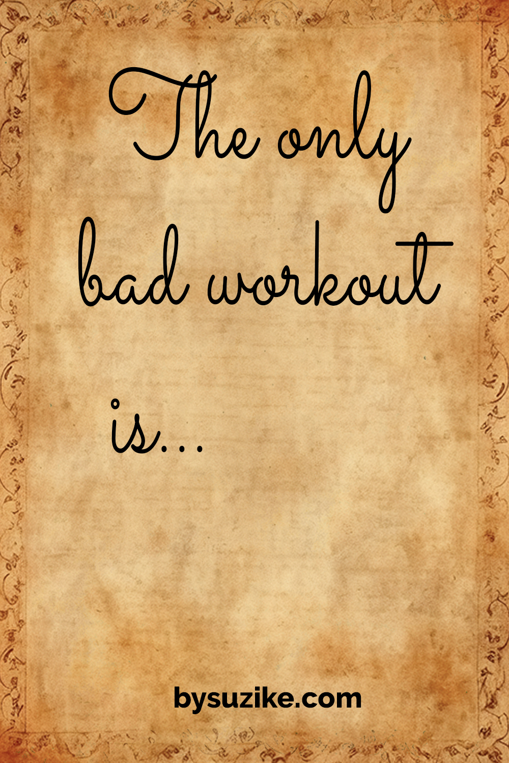 Motivational quote about fitness: “The only bad workout is the one you didn’t do.”