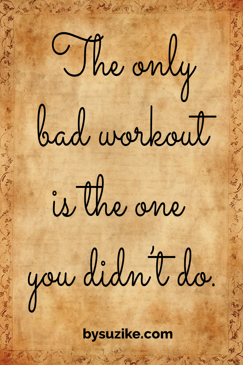 Motivational quote about fitness: “The only bad workout is the one you didn’t do.”