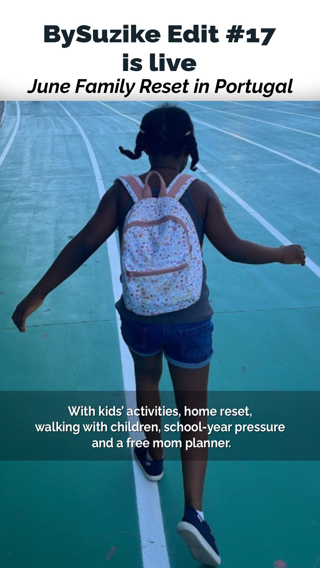 Story graphic for BySuzike Edit #17, announcing that the June Family Reset in Portugal edition is live, with a child walking outdoors and text about kids’ activities, home reset, walking with children, school-year pressure and a free mom planner.